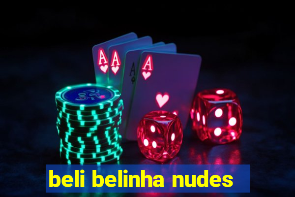 beli belinha nudes